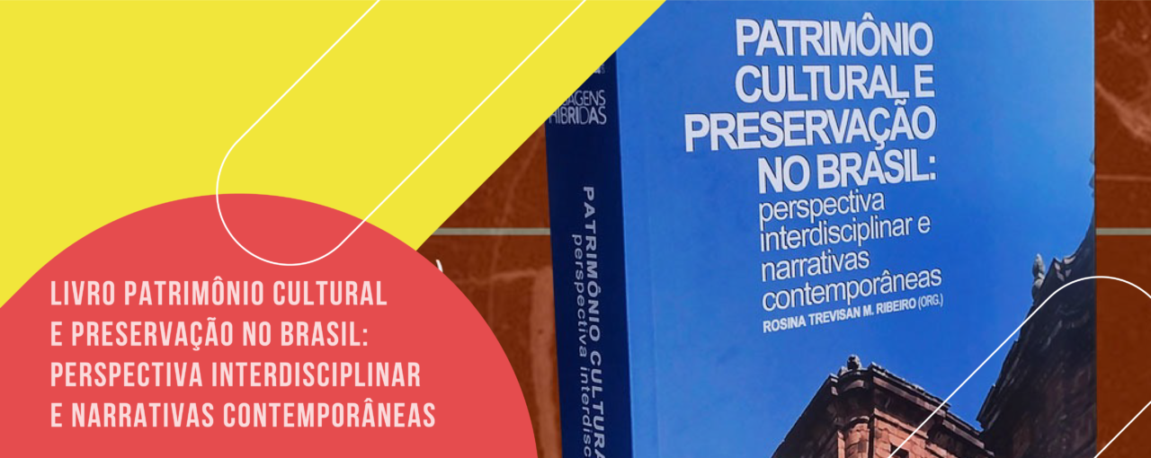 Livro Patrimônio Cultural e Preservação no Brasil: perspectiva interdisciplinar e narrativas contemporâneas