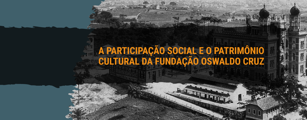 A participação social e o patrimônio cultural da Fundação Oswaldo Cruz