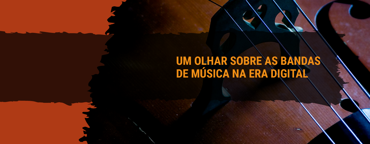 Um olhar sobre as Bandas de Música na Era Digital