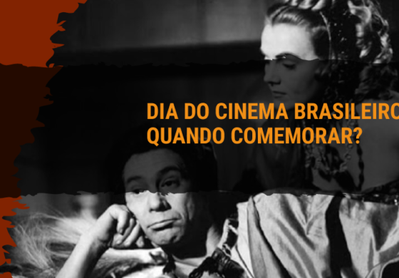 Dia do Cinema Brasileiro: quando comemorar?