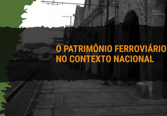O PATRIMÔNIO FERROVIÁRIO NO CONTEXTO NACIONAL