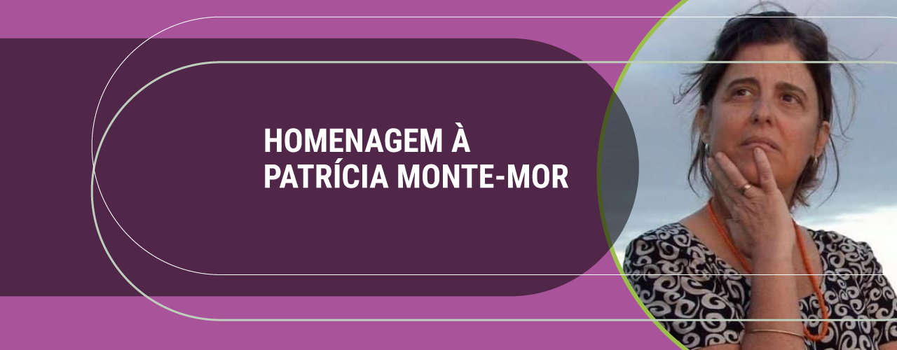 HOMENAGEM À  PATRÍCIA MONTE-MOR