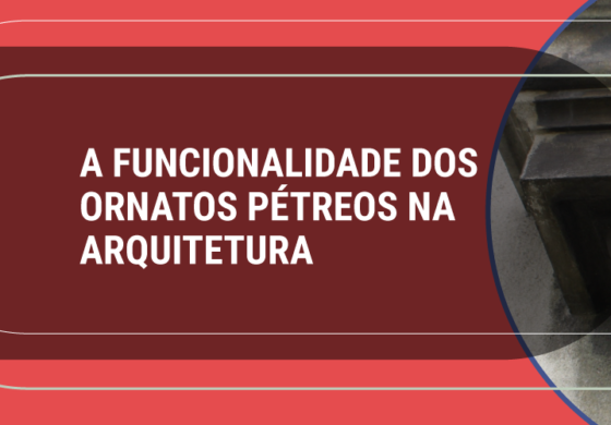 A FUNCIONALIDADE DOS ORNATOS PÉTREOS NA ARQUITETURA